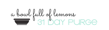 31 Day Purge b via A Bowl Full of Lemons