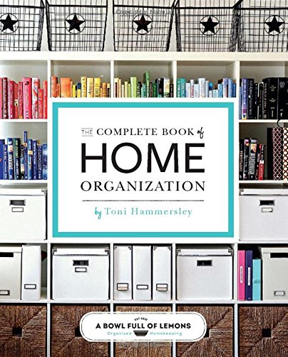The Complete Book of Home Organization via A Bowl Full of Lemons